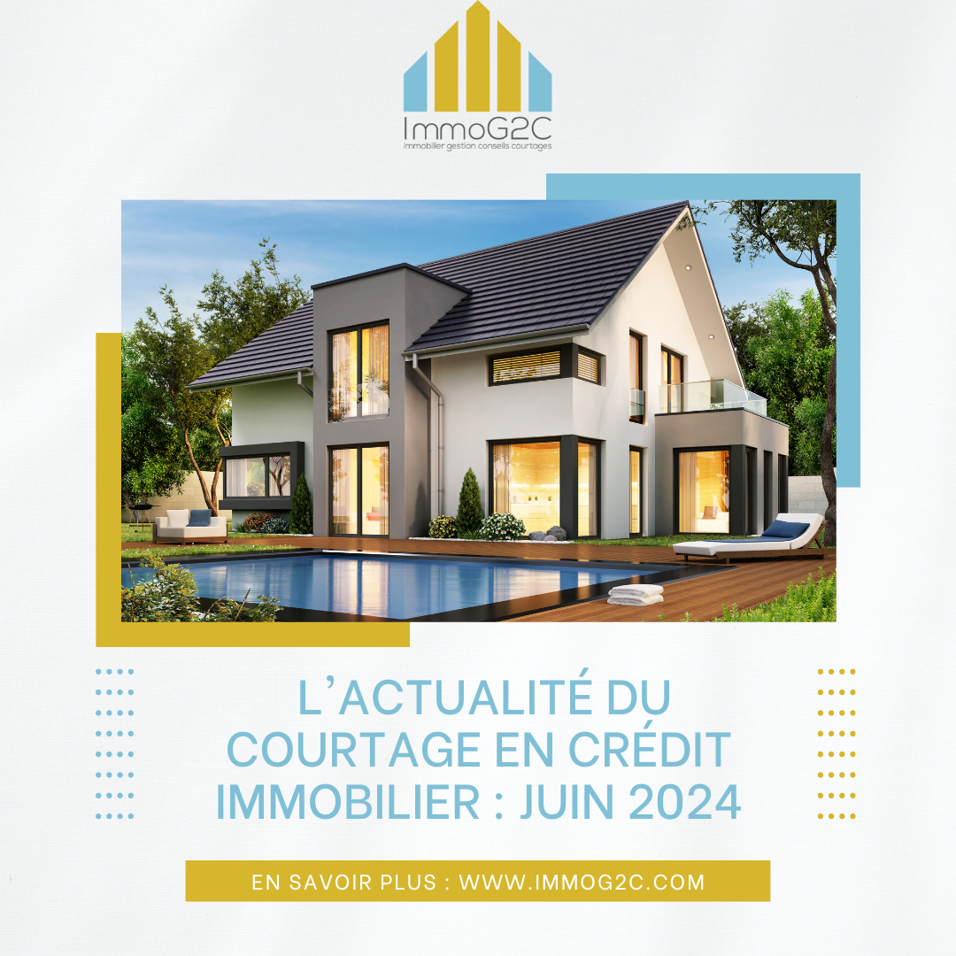  L'Actualité du Courtage en Crédit Immobilier : Juin 2024